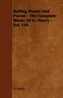 Rolling Stones And Poems - The Complete Works Of O. Henry - Vol. VIII - O. Henry - cover