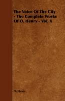 The Voice Of The City - The Complete Works Of O. Henry - Vol. X - O. Henry - cover