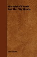 The Spirit Of Youth And The City Streets - Jane Addams - cover