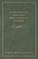 Cliff Castles And Cave Dwellings Of Europe