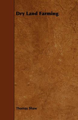 Dry Land Farming - Thomas Shaw - cover