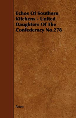 Echos Of Southern Kitchens - United Daughters Of The Confederacy No.278 - Anon - cover