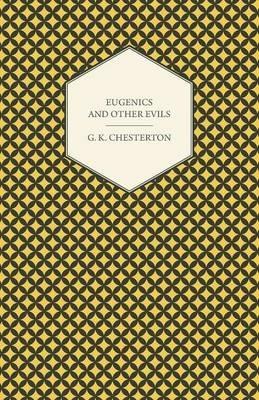 Eugenics And Other Evils - G. K. Chesterton - cover