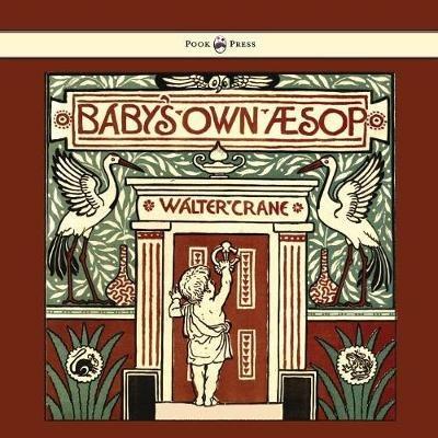 Baby's Own Aesop - Being The Fables Condensed In Rhyme With Portable Morals - cover