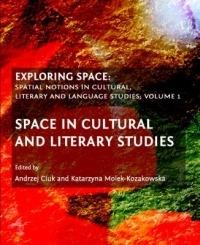 Exploring Space: Spatial Notions in Cultural, Literary and Language Studies; Volume 1 - cover