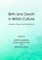 Birth and Death in British Culture: Liminality, Power, and Performance
