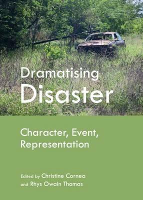 Dramatising Disaster: Character, Event, Representation - cover