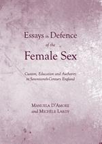 Essays in Defence of the Female Sex: Custom, Education and Authority in Seventeenth-Century England