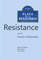 Resistance and the Practice of Rationality - Martin W. Bauer,Rom Harre,Carl Jensen - cover