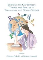 Bridging the Gap between Theory and Practice in Translation and Gender Studies