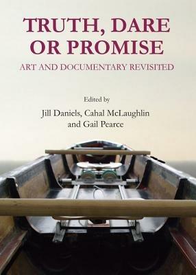 Truth, Dare or Promise: Art and Documentary Revisited - Cahal Mclaughlin - cover
