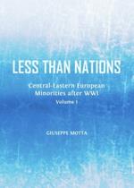 Less than Nations: Central-Eastern European Minorities after WWI, Volume 1