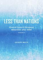 Less than Nations: Central-Eastern European Minorities after WWI, Volume 2