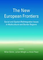 The New European Frontiers: Social and Spatial (Re)Integration Issues in Multicultural and Border Regions