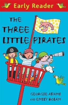 Early Reader: The Three Little Pirates - Georgie Adams - cover