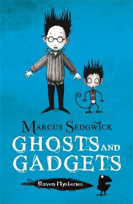 Raven Mysteries: Ghosts and Gadgets: Book 2 - Marcus Sedgwick - cover