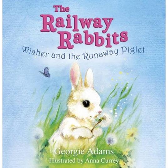 Railway Rabbits: Wisher and the Runaway Piglet - Georgie Adams,Anna Currey - ebook