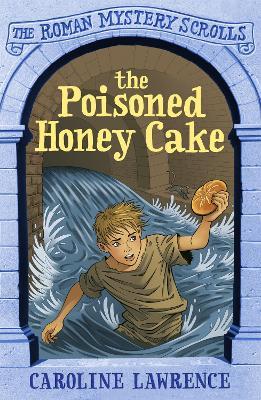 The Roman Mystery Scrolls: The Poisoned Honey Cake: Book 2 - Caroline Lawrence - cover