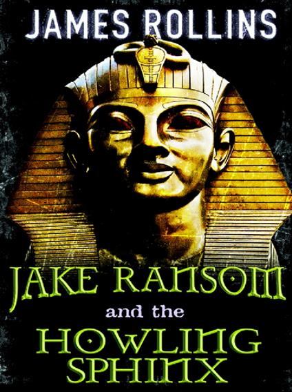 Jake Ransom and the Howling Sphinx - James Rollins - ebook