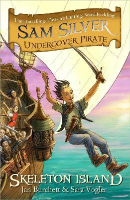Sam Silver: Undercover Pirate: Skeleton Island: Book 1 - Jan Burchett,Sara Vogler - cover