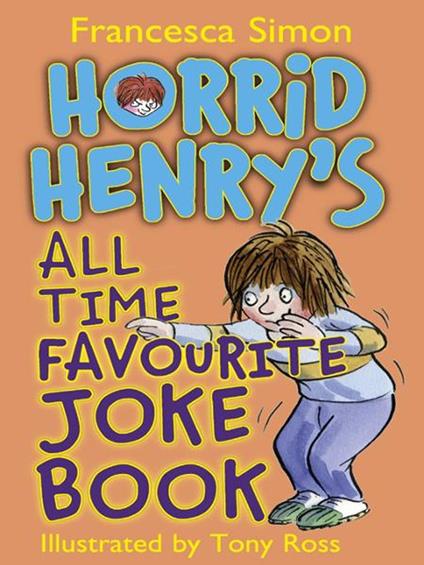 Horrid Henry's All Time Favourite Joke Book - Francesca Simon,Tony Ross - ebook