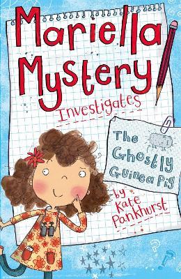 Mariella Mystery: The Ghostly Guinea Pig: Book 1 - Kate Pankhurst - cover