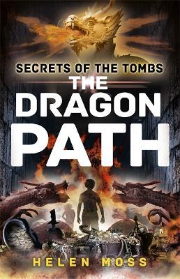 Secrets of the Tombs: The Dragon Path: Book 2 - Helen Moss - cover
