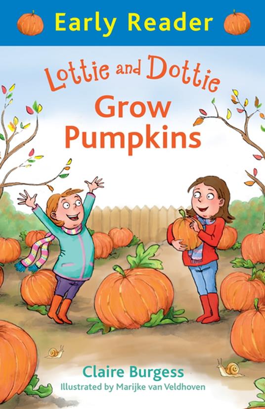 Lottie and Dottie Grow Pumpkins - Claire Burgess,Marijke van Veldhoven - ebook