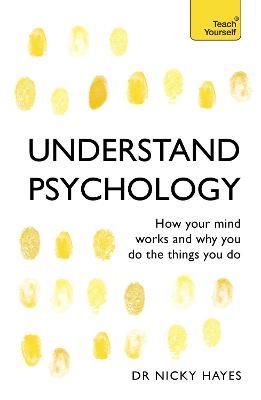 Understand Psychology: How Your Mind Works and Why You Do the Things You Do - Nicky Hayes - cover