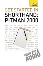 Get Started In Shorthand: Pitman 2000: Master the basics of shorthand: a beginner's introduction to Pitman 2000