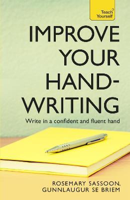 Improve Your Handwriting: Learn to write in a confident and fluent hand: the writing classic for adult learners and calligraphy enthusiasts - Rosemary Sassoon,G S E Briem - cover