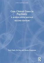 Core Clinical Cases in Psychiatry: A problem-solving approach