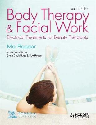 Body Therapy and Facial Work: Electrical Treatments for Beauty Therapists, 4th Edition - Mo Rosser,Greta Couldridge,Sue Rosser - cover