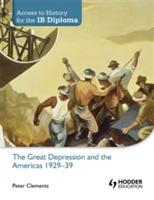 Access to History for the IB Diploma: The Great Depression and the Americas 1929-39 - Peter Clements - cover
