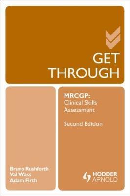 Get Through MRCGP: Clinical Skills Assessment 2E - Bruno Rushforth,Valerie Wass,Adam Firth - cover