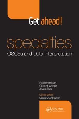 Get ahead! Specialties: OSCEs and Data Interpretation - Nadeem Hasan,Caroline Watson,Joyee Basu - cover
