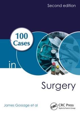 100 Cases in Surgery - James Gossage,Bijan Modarai,Arun Sahai - cover