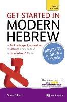 Get Started in Modern Hebrew Absolute Beginner Course: (Book and audio support) - Shula Gilboa - cover