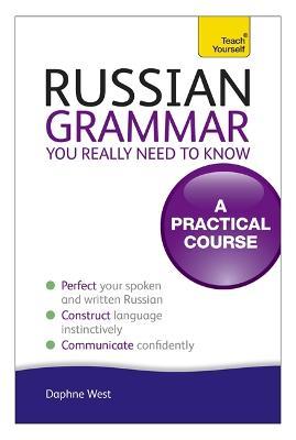 Russian Grammar You Really Need To Know: Teach Yourself - Daphne West - cover