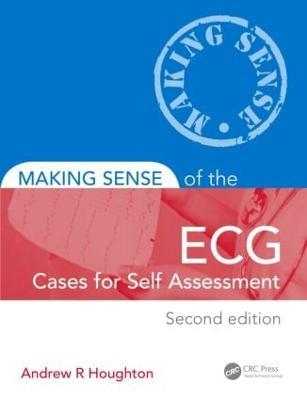 Making Sense of the ECG: Cases for Self Assessment - Andrew Houghton,David Gray,Andrew R. Houghton - cover