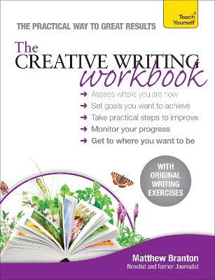 The Creative Writing Workbook: The practical way to improve your writing skills - Matthew Branton - cover