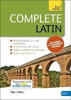 Complete Latin Beginner to Intermediate Book and Audio Course: Learn to read, write, speak and understand a new language with Teach Yourself - Gavin Betts - cover
