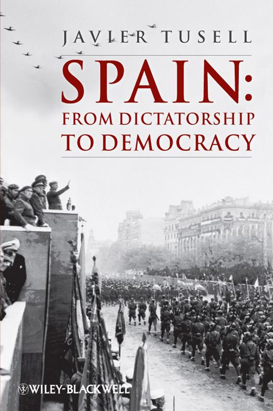 Spain: From Dictatorship to Democracy - Javier Tusell - cover