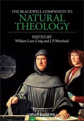 The Blackwell Companion to Natural Theology - W CRAIG - cover