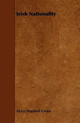 Irish Nationality - ALice Stopford Green - cover