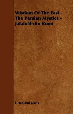 Wisdom Of The East - The Persian Mystics - Jalalu'd-din Rumi - F Hadland Davis - cover