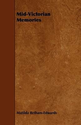 Mid-Victorian Memories - Matilda Betham-Edwards - cover