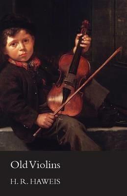 Old Violins - H. R. Haweis - cover