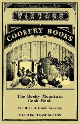 The Rocky Mountain Cook Book For High Altitude Cooking - Caroline Trask Norton - cover
