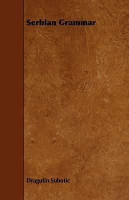 Serbian Grammar - Dragutin Subotic - cover